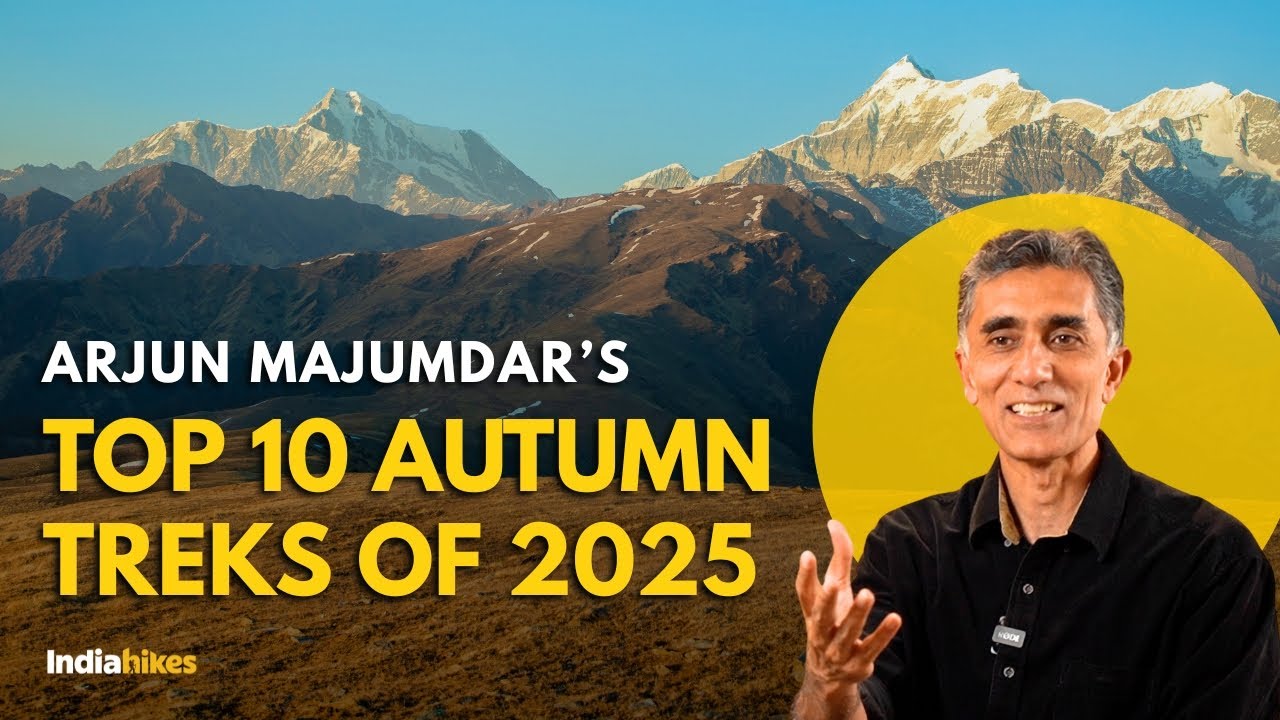 Arjun Majumdar's Top 10 Autumn Treks For 2025 | Indiahikes