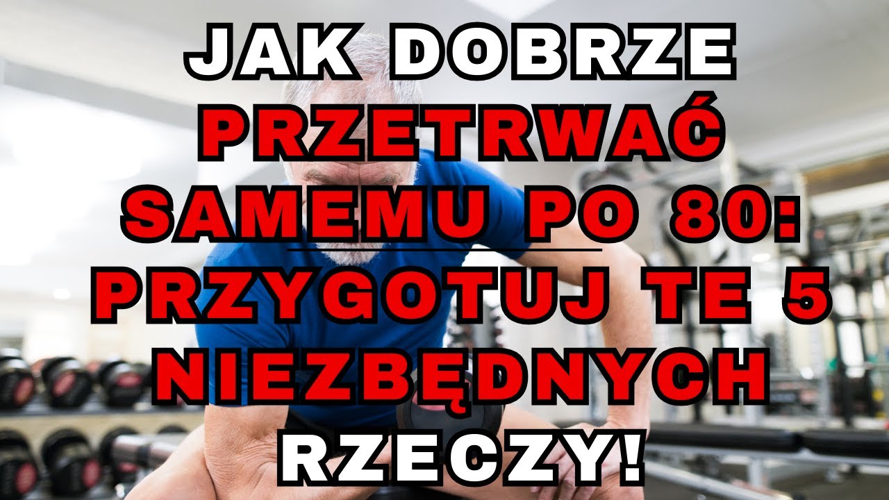 Jak Przetrwać Samemu po 80: 5 Niezbędnych dla Zdrowia i Niezależności!