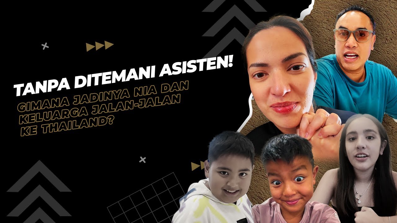extraordiNIAry | TANPA DITEMANI ASISTEN! GIMANA JADINYA NIA DAN KELUARGA JALAN-JALAN KE THAILAND?