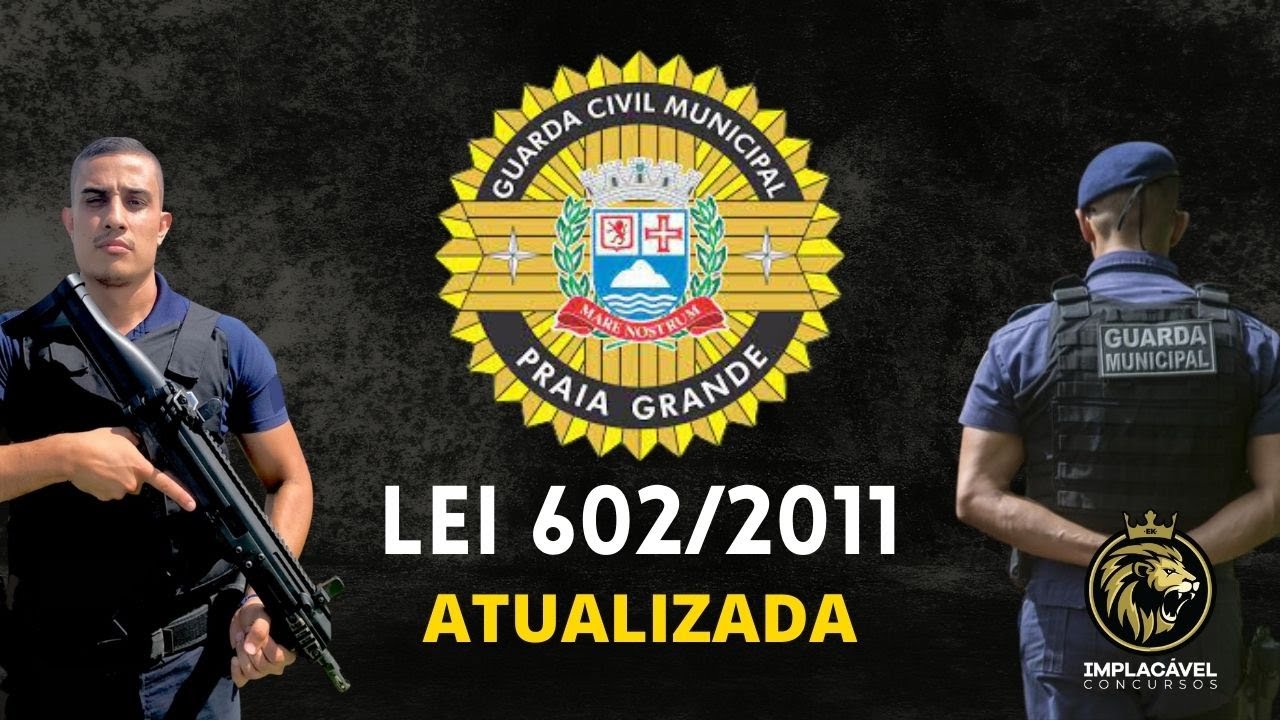 Guarda Municipal de Praia Grande | Lei complementar 602/2011 | ATUALIZADA