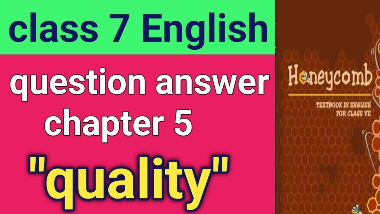 Class 7 English honeycomb/chapter 5 question answer/ quality 
