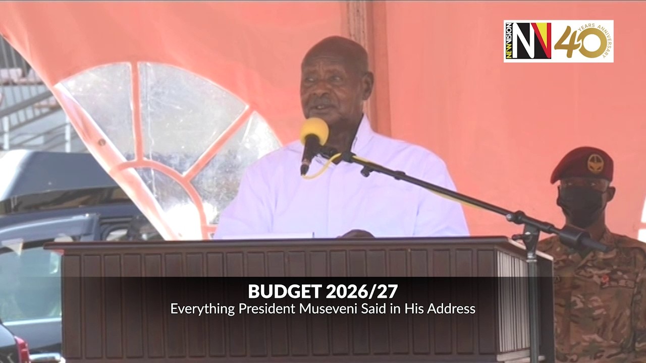 Budget 2026/27: Everything President Museveni Said in His Address