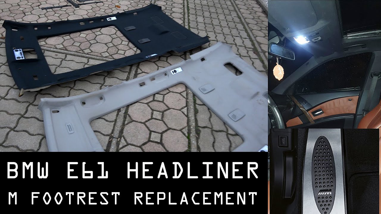 BMW E61 ///M-Sport Pano Roof HEADLINER & FOOTREST Replacement DIY
