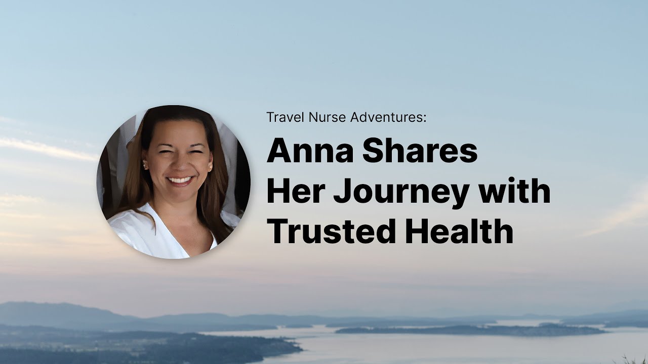 Travel Nurse Anna Talks About Travel Nursing, Flexibility, Professional Development & More!