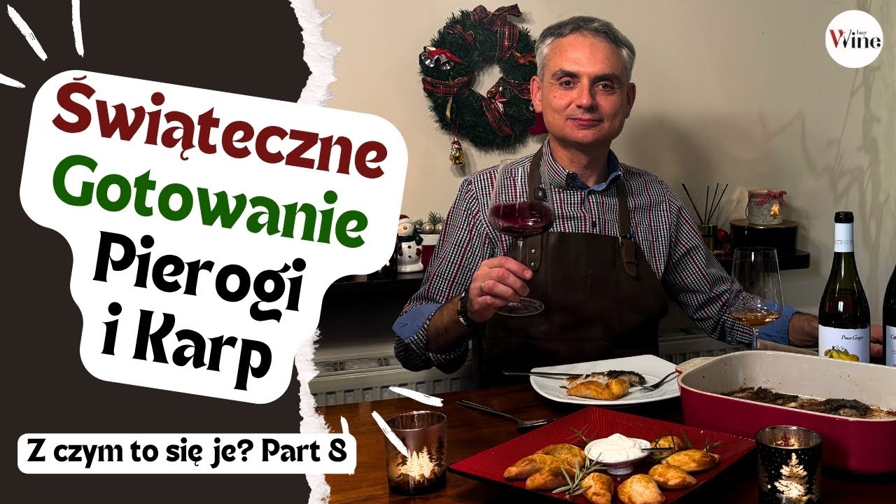 Jakie wino do Karpia i Pierogów? - Świąteczne Gotowanie - Z czym to się je?