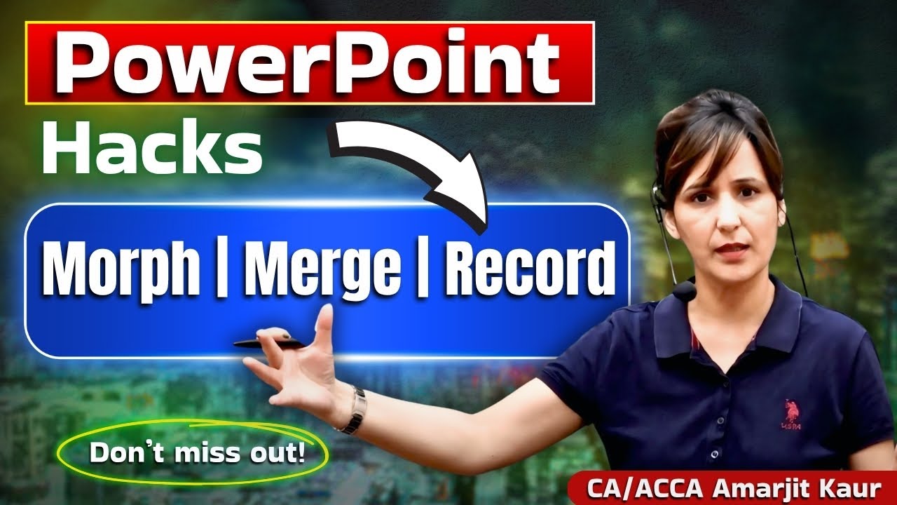 PowerPoint Hacks Explained by CA/ACCA Amarjit Kaur | Master Morph, Merge & Record!