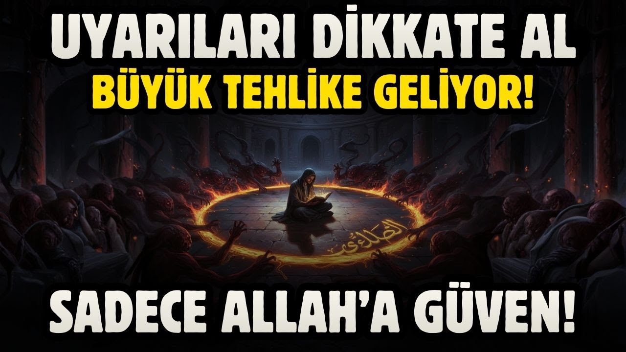 İÇİNDEKİ O SESE GÜVEN! TEHLİKE GELİYOR! SADECE ALLAH'A GÜVEN!