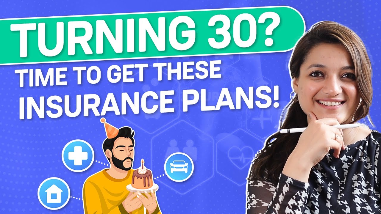 What insurance plans should I have at 30? | 4 Types of Insurance Plans Every 30 Year Old Must Have