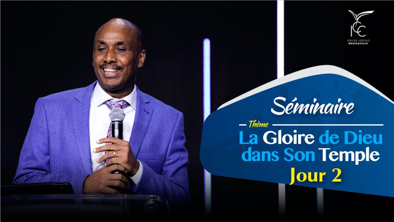 SEMINAIRE « LA GLOIRE DE DIEU DANS SON TEMPLE » Jour 2