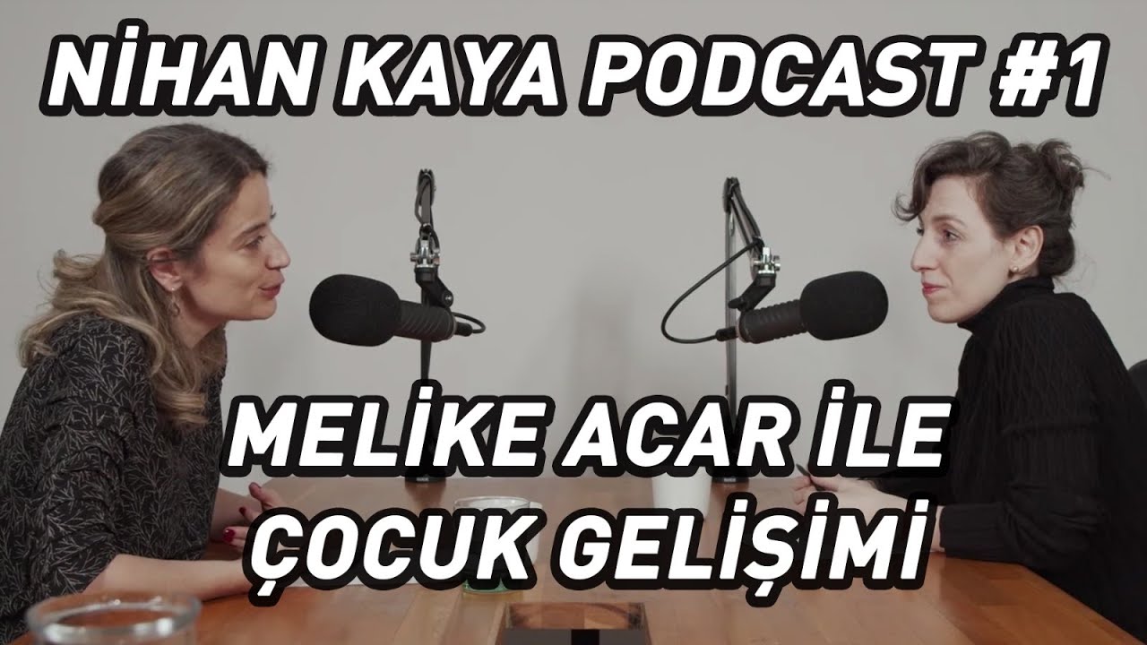 Melike Acar ile Çocuk Gelişimi - Nihan Kaya Podcast #1