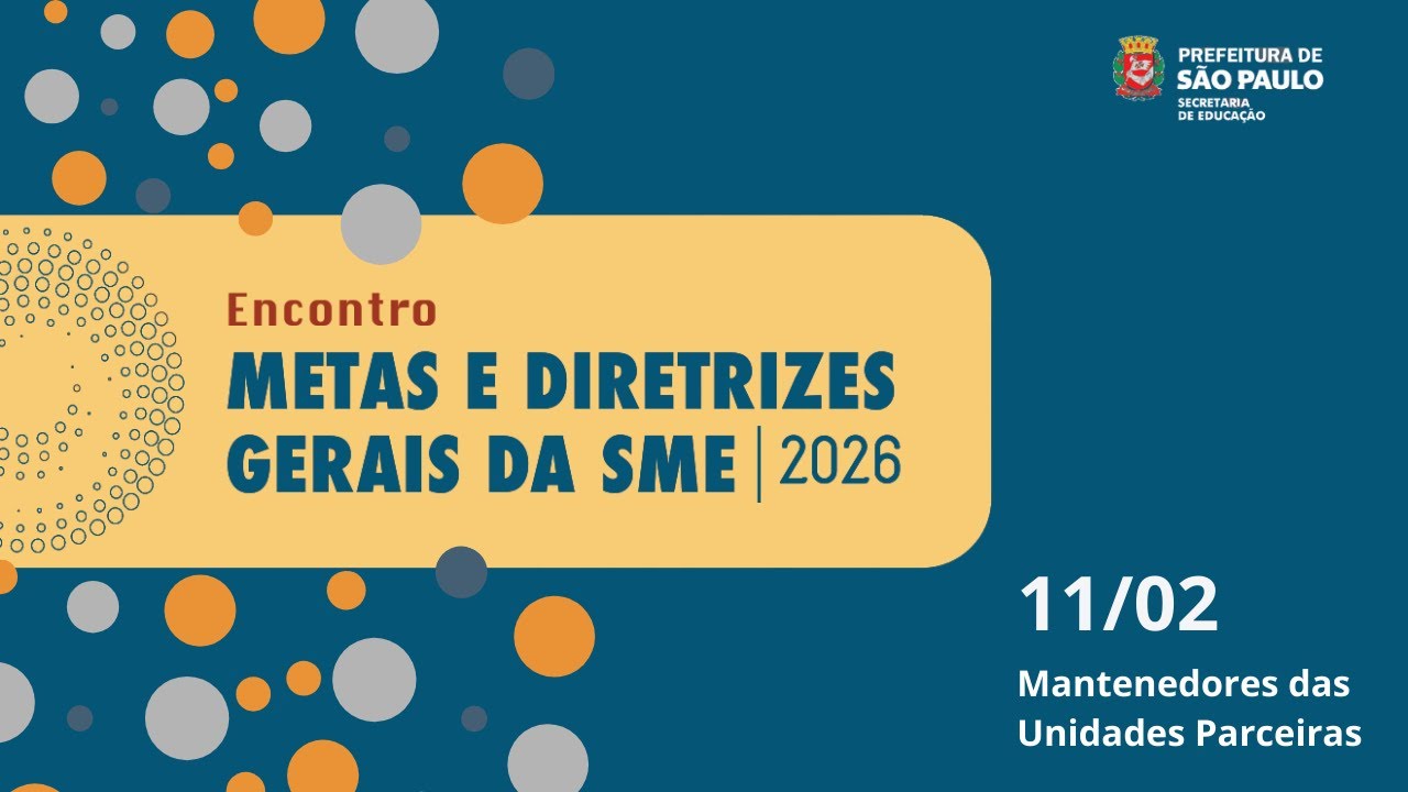 11/02 - Encontro: Metas e Diretrizes Gerais da SME | 2026  - Mantenedores das Unidades Parceiras