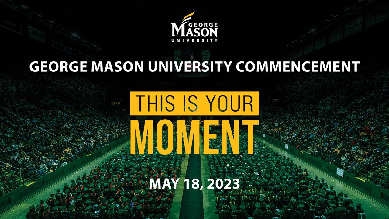 George Mason University | Spring 2023 Commencement Ceremony | Thursday, May 18th - 10:00am ET