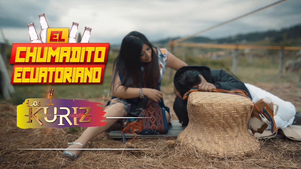 El Chumadito Ecuatoriano - Los Kuriz
