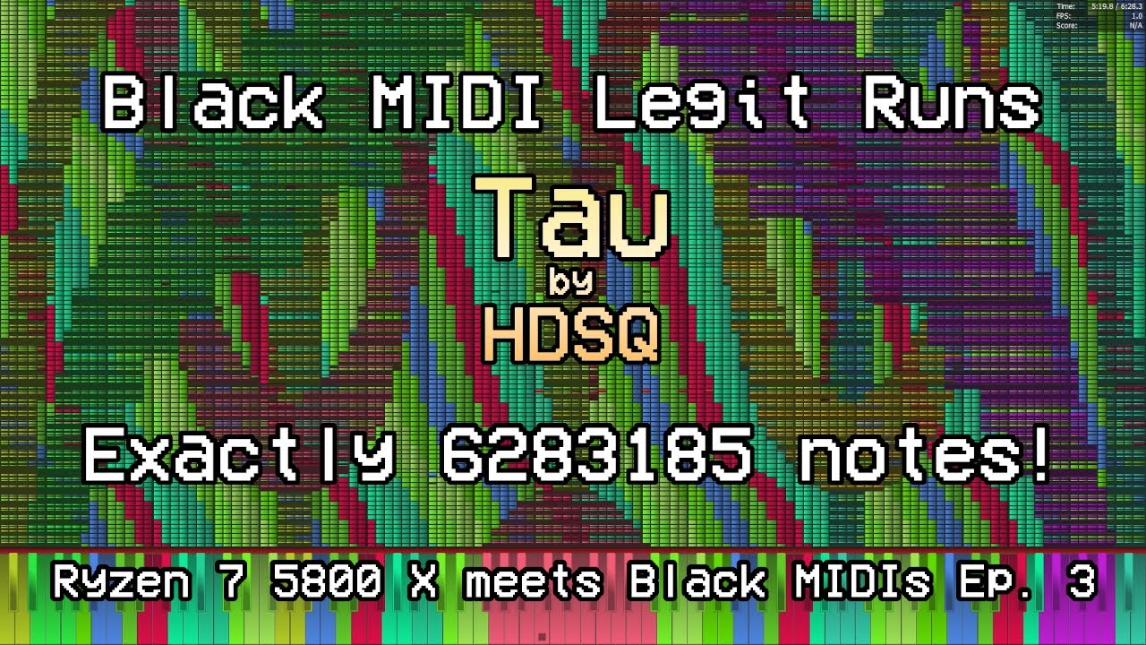 [Black MIDI - Legit Runs] Tau - HDSQ