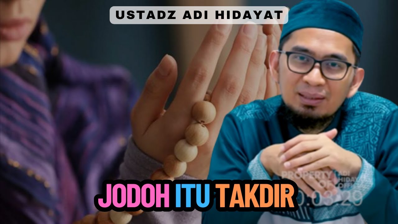 Jodoh Itu Takdir - Ustadz Adi Hidayat