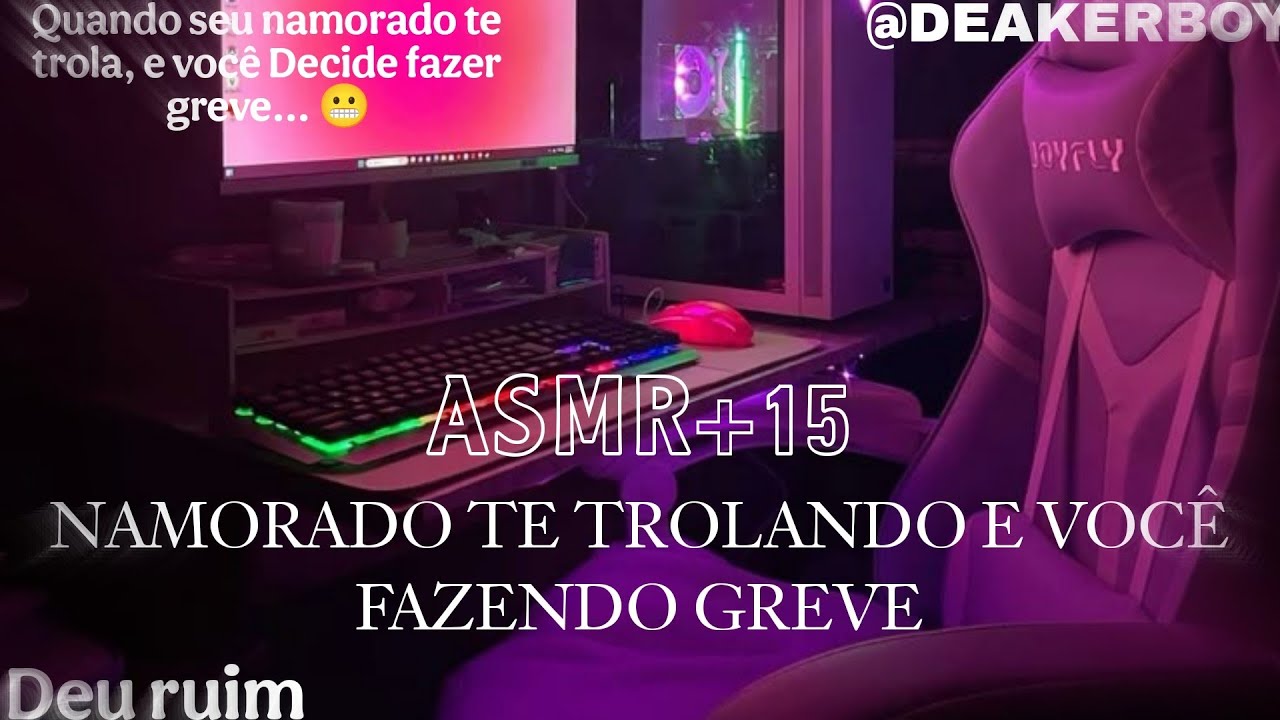 Asmr +15 - Namorado te trolando e você fazendo greve.. 🙄