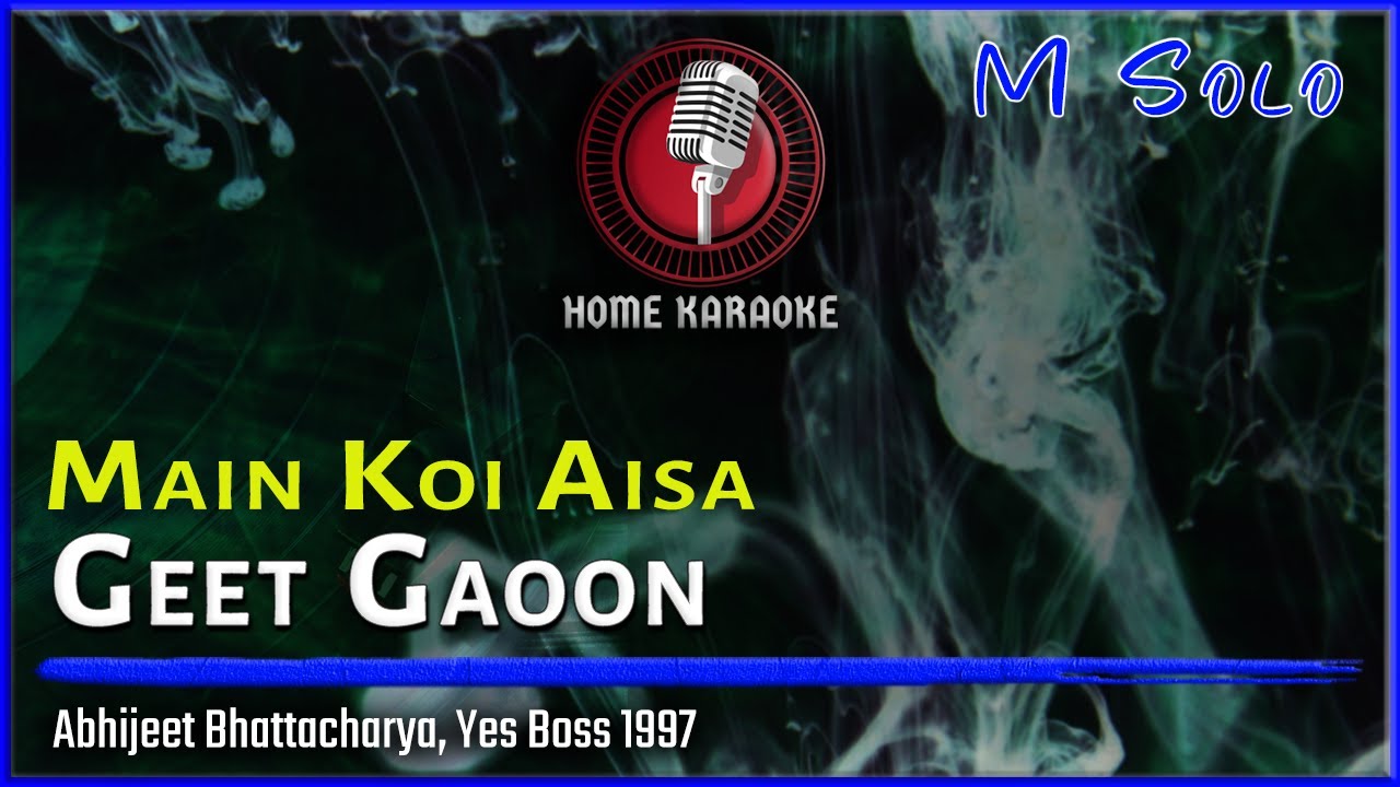 Main Koi Aisa Geet Gaoon | M Solo - Abhijeet Bhattacharya, Yes Boss 1997 (Home Karaoke)