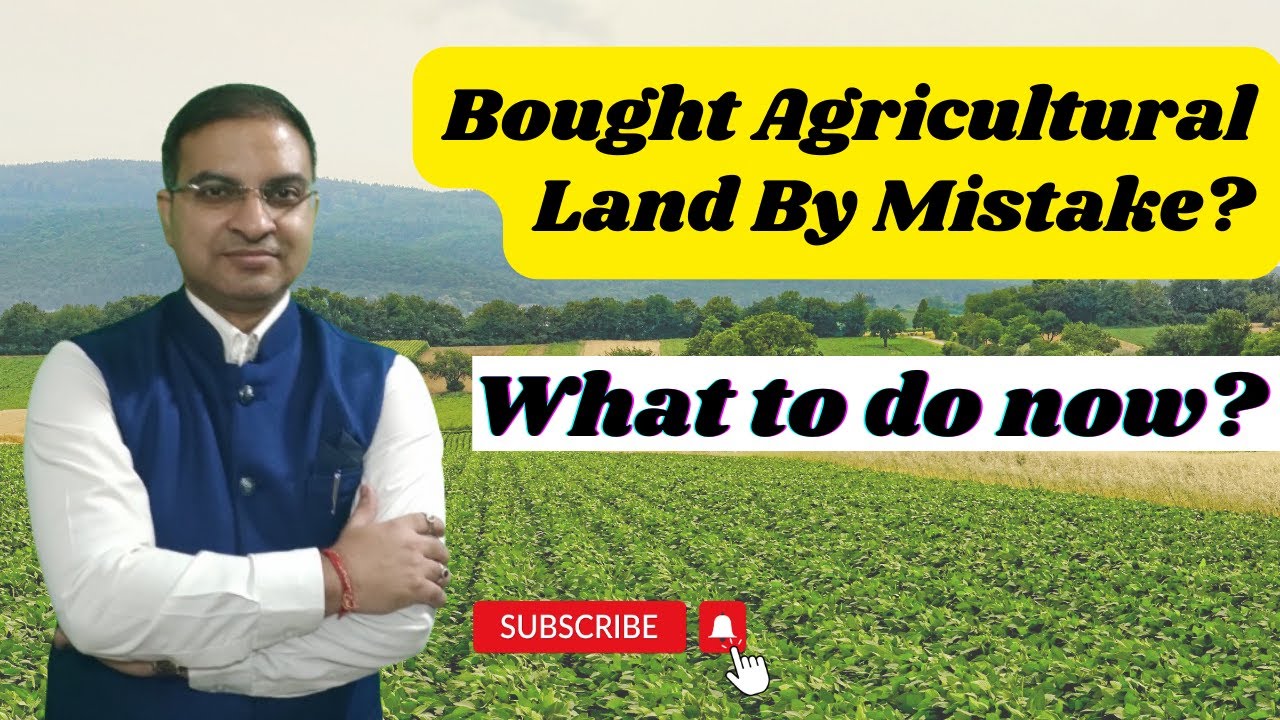 How NRIs Can Handle Accidentally Purchased Agricultural Land