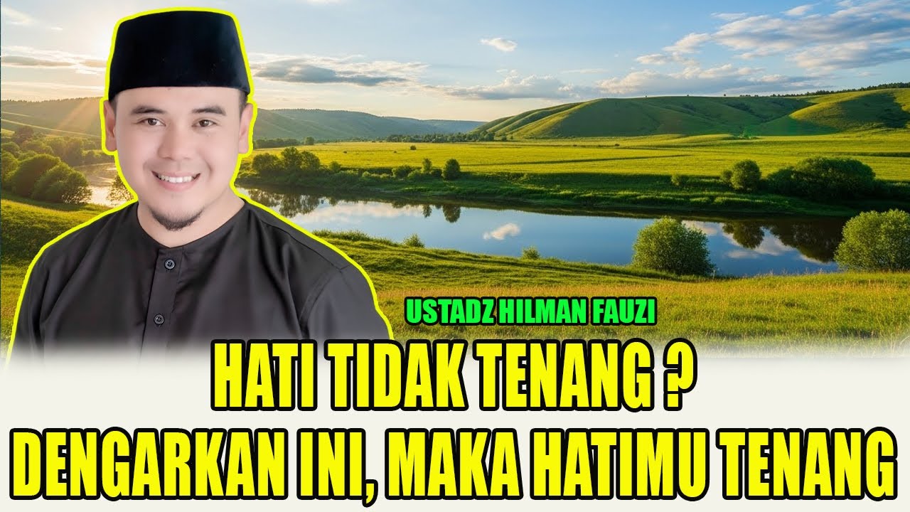OBAT TERBAIK UNTUK SEMUA PENYAKIT HATI – USTADZ HILMAN FAUZI TERBARU