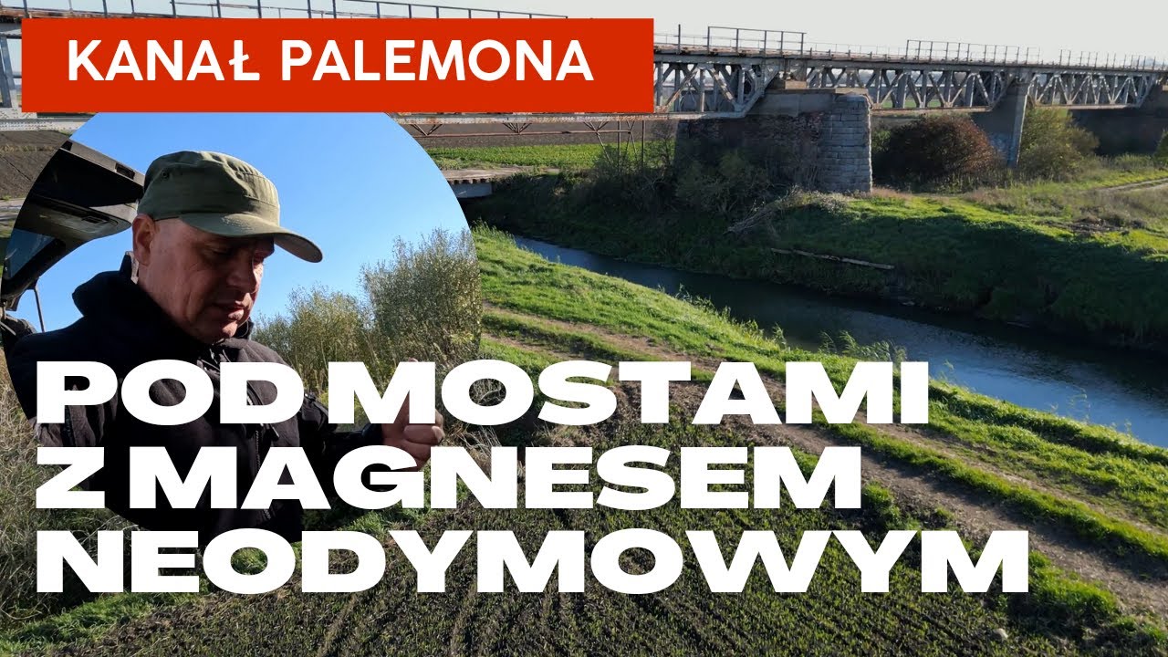Pod mostami z magnesem neodymowym Kanał Palemona Kwidzyn