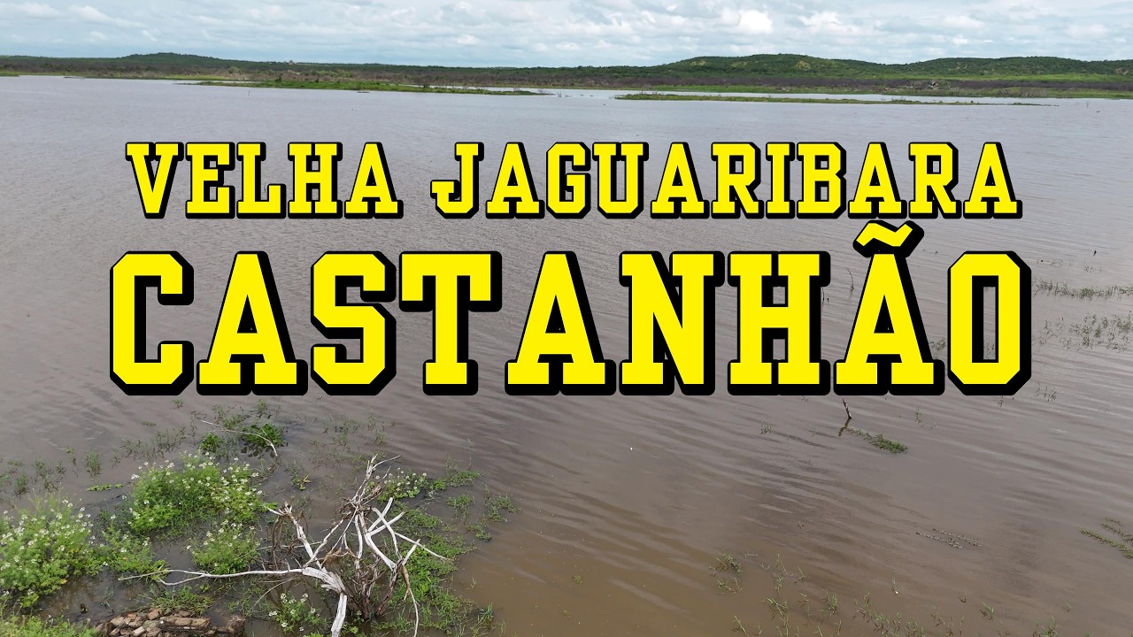 CHEGADA DAS ÁGUAS AÇUDE CASTANHÃO HOJE 14/03/2026 VELHA JAGUARIBARA CEARÁ ANTES E DEPOIS
