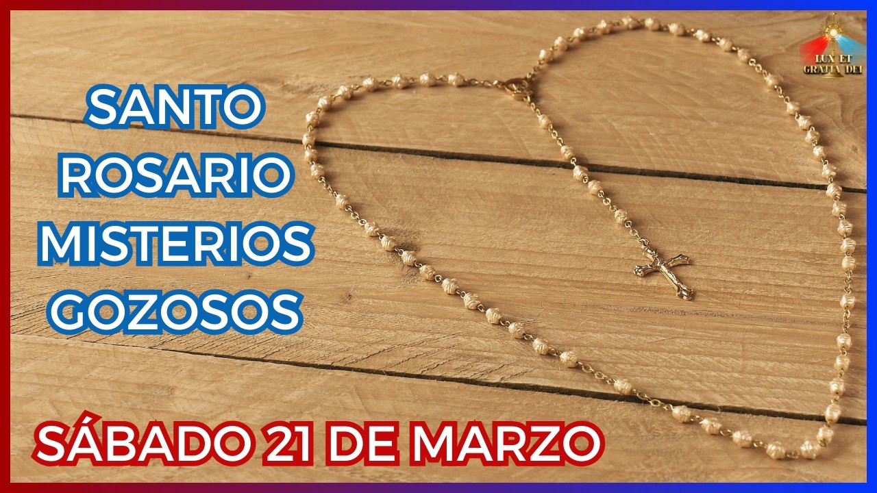 Rosario a la Virgen María Misterios Gozosos sábado 21 de marzo 🕯️ Lux et Gratia Dei