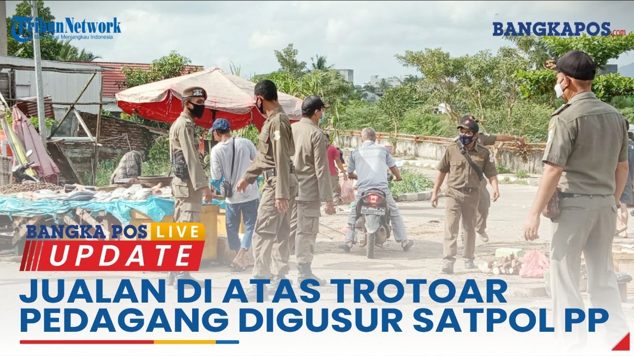 🔴 JUALAN DI ATAS TROTOAR PEDAGANG DIGUSUR SATPOL PP | BANGKAPOS LIVE UPDATE
