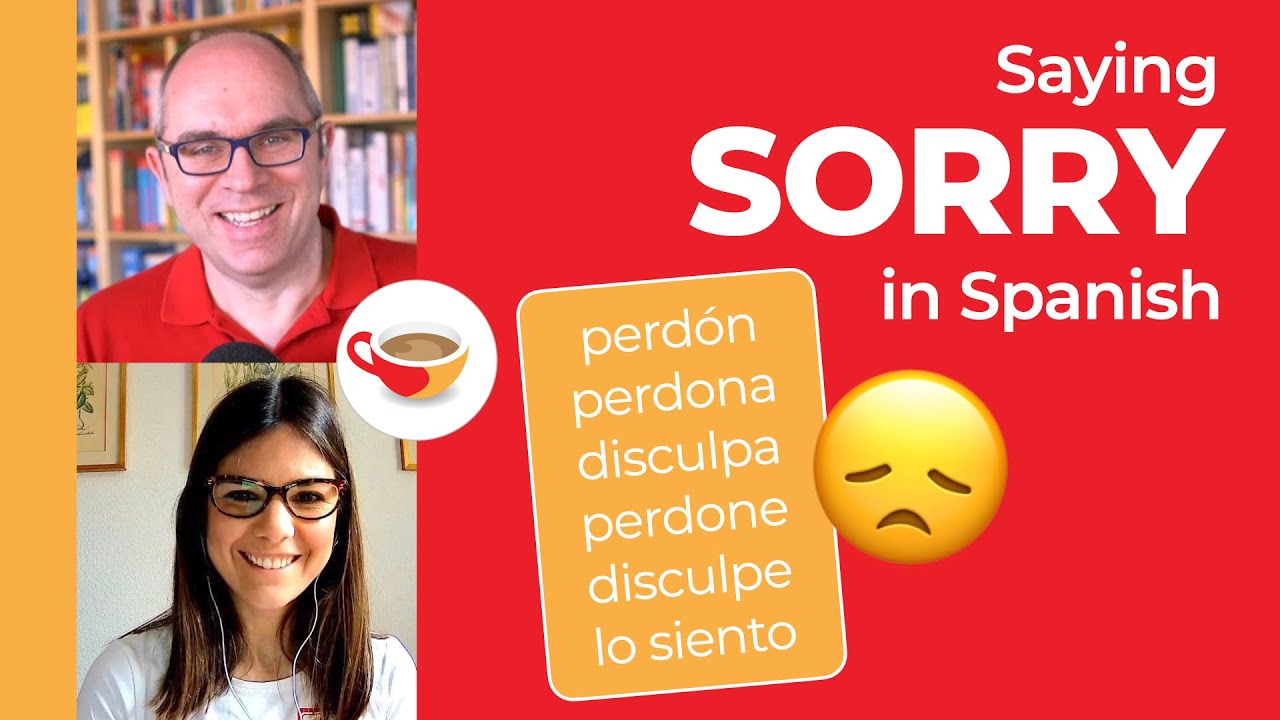 How to say SORRY in Spanish