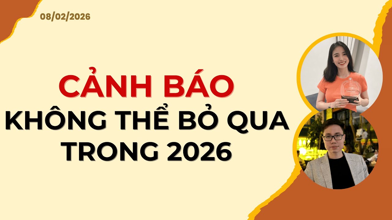 CẢNH BÁO KHÔNG THỂ BỎ QUA TRONG 2026 | Nhận định 08/02/2026