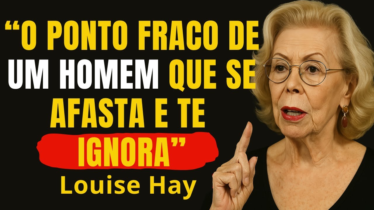 A ARMADURA Do HOMEM que te IGNORA: Desvendando Suas Fraquezas com Louise Hay