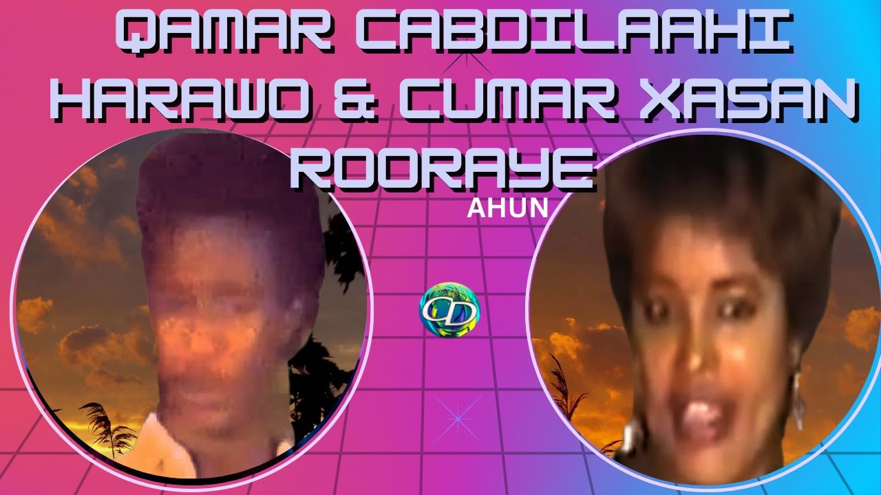 Cumar Xasan Rooraye & Qamar Cabdilaahi Harawo | Heesta