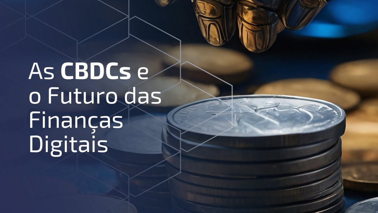 As CBDCs e o Futuro das Finanças Digitais (Bruno Diniz)