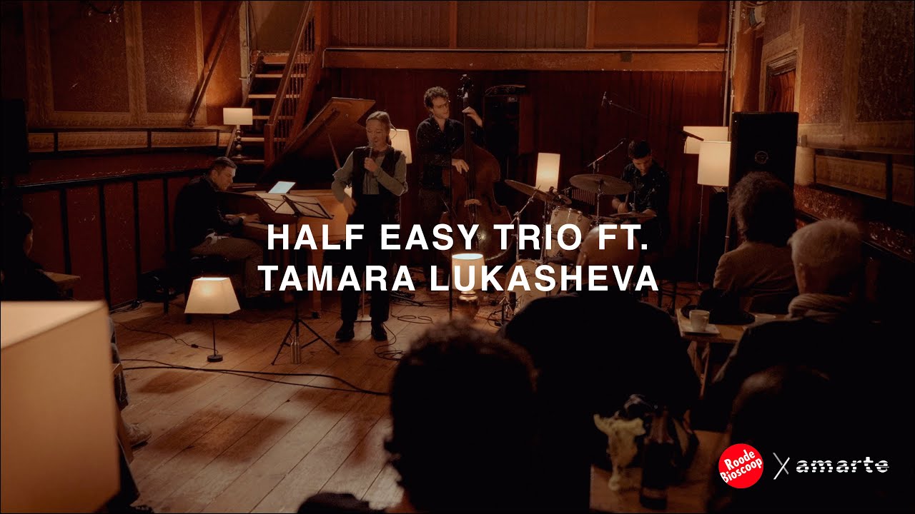 Half Easy Trio ft. Tamara Lukasheva live @TheaterdeRoodeBioscoop