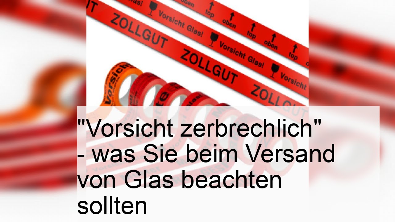 Glas sicher versenden: Tipps für den perfekten Schutz beim Versand!