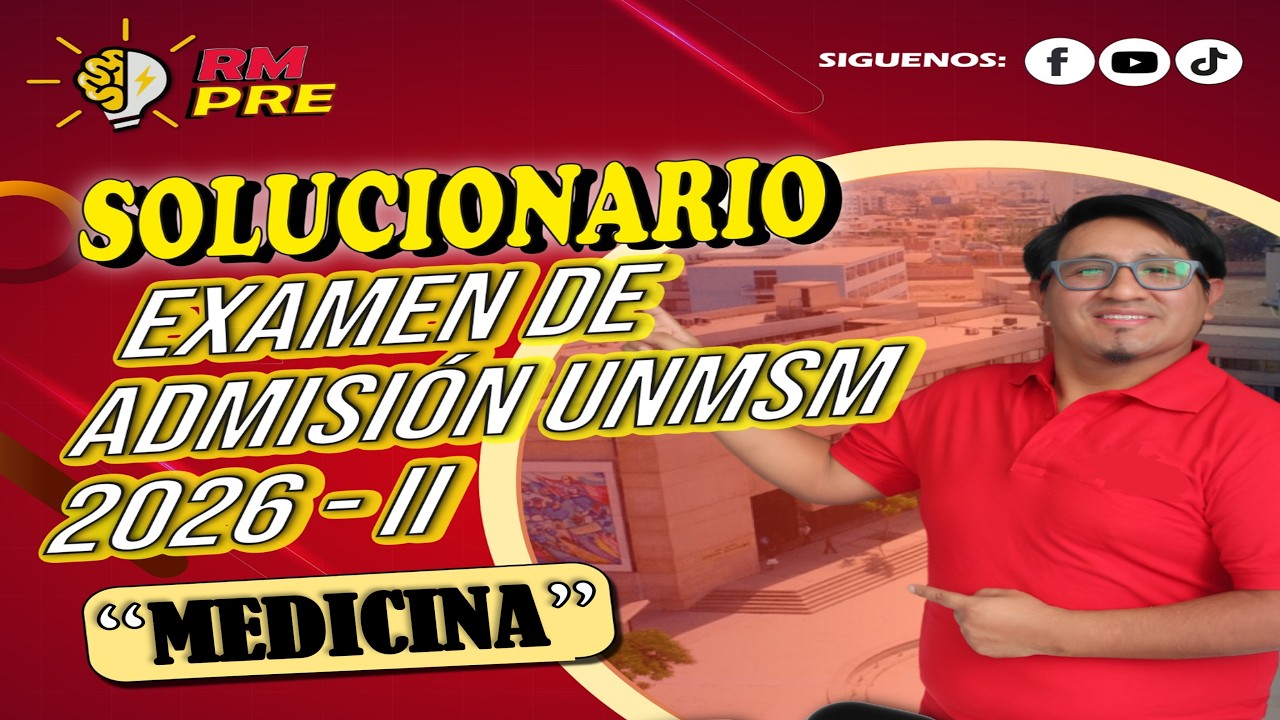 SOLUCIONARIO EXAMEN DE ADMISION UNMSM 2026 II / MEDICINA (RM)