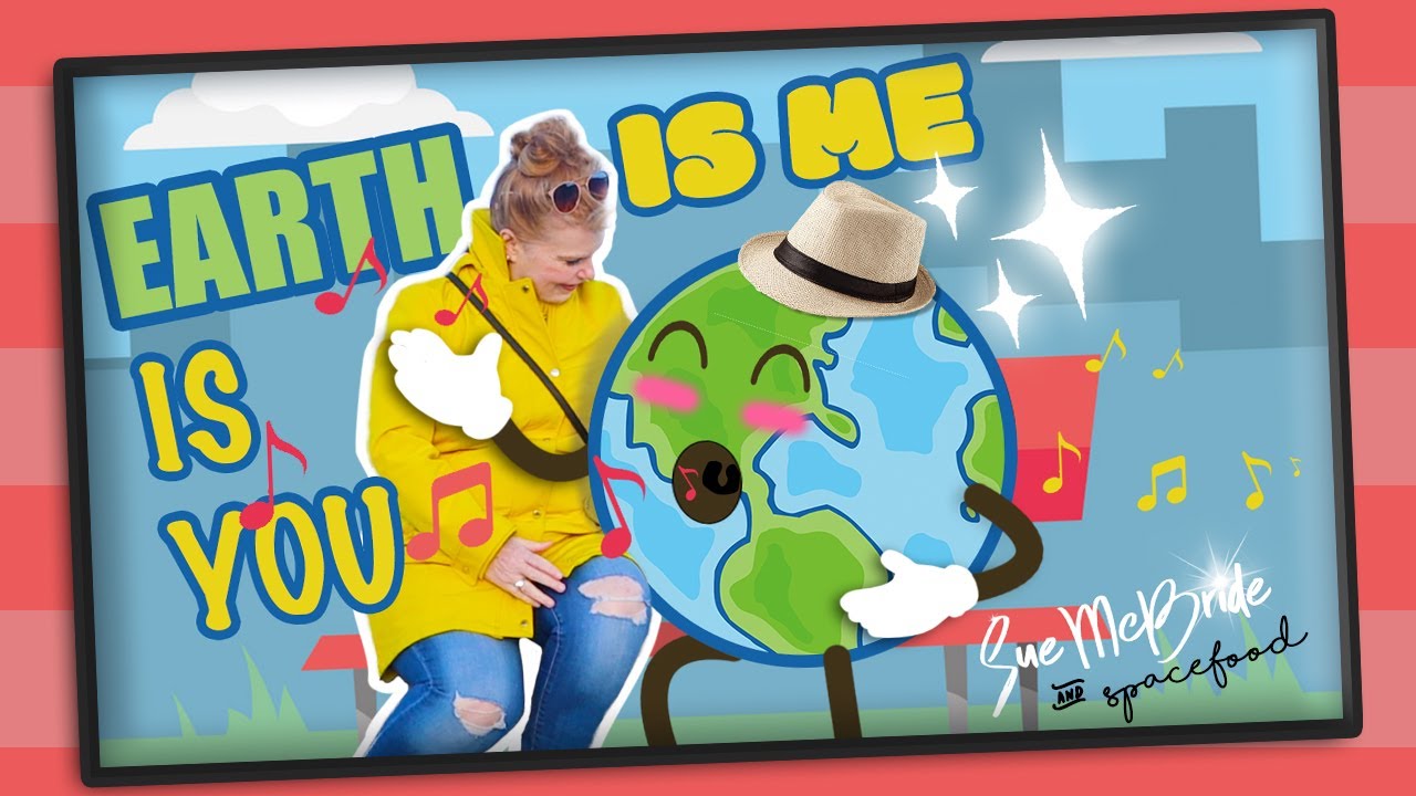 Earth Is You, Earth Is Me Environment & Earth Song For Kids 🌎 Happy Earth Day Song 🌎 Sue McBride