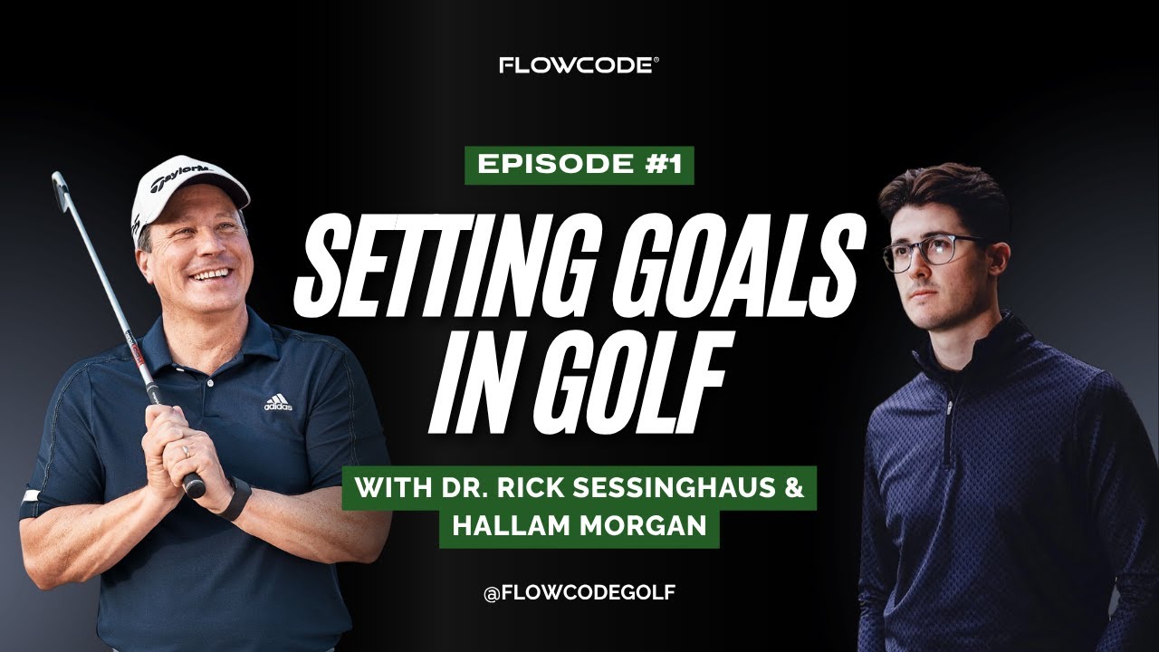 Setting Goals in Golf: Motivation, Belief & Long-Term Success | FlowCode Golf Podcast