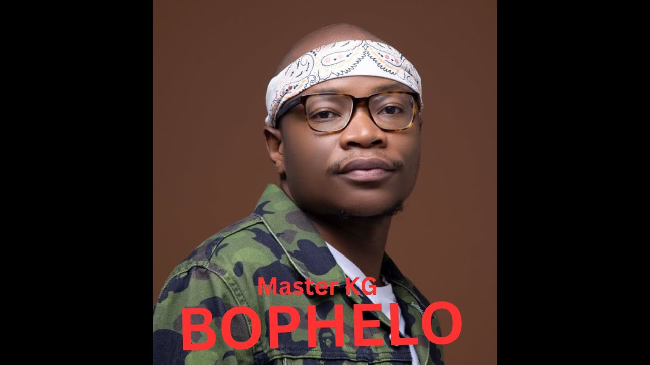 Master KG ~ BOPHELO