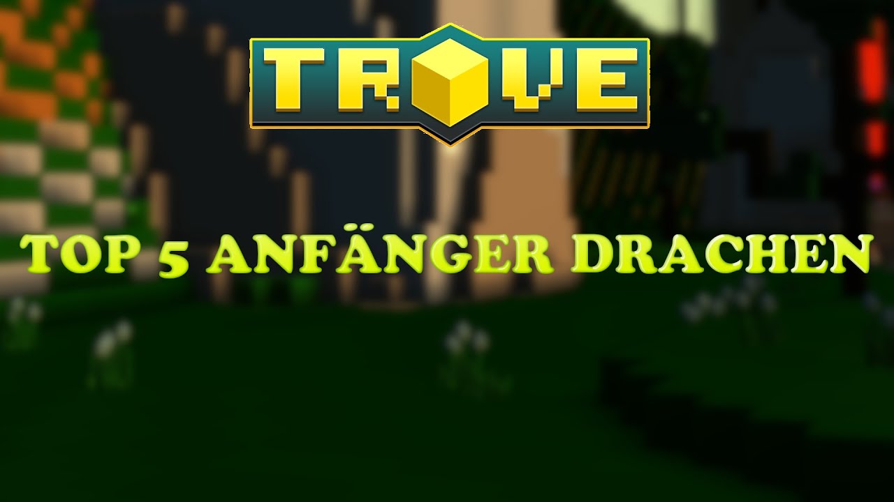 Top 5 Anf&auml;ngerdrachen in Trove | StuhrLP