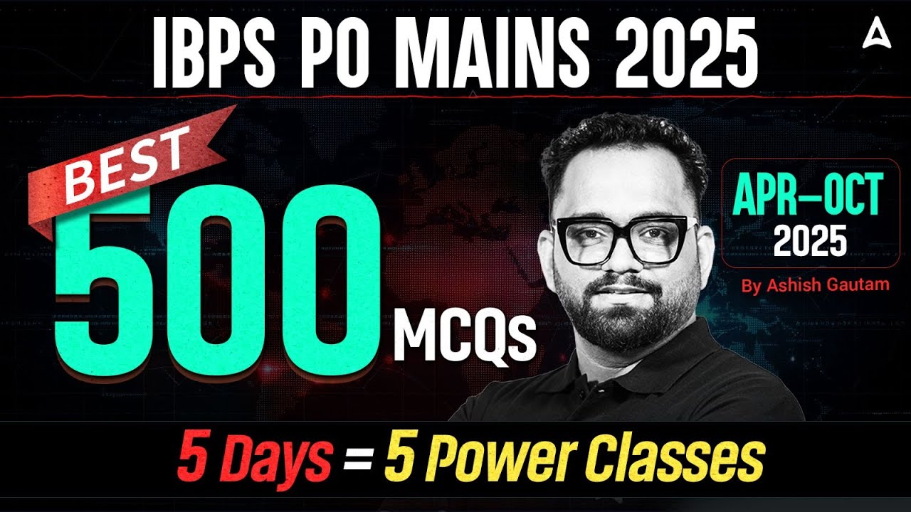 IBPS PO Mains 2025 | Top 500 Current Affairs MCQs for Maximum Score | By Ashish Gautam
