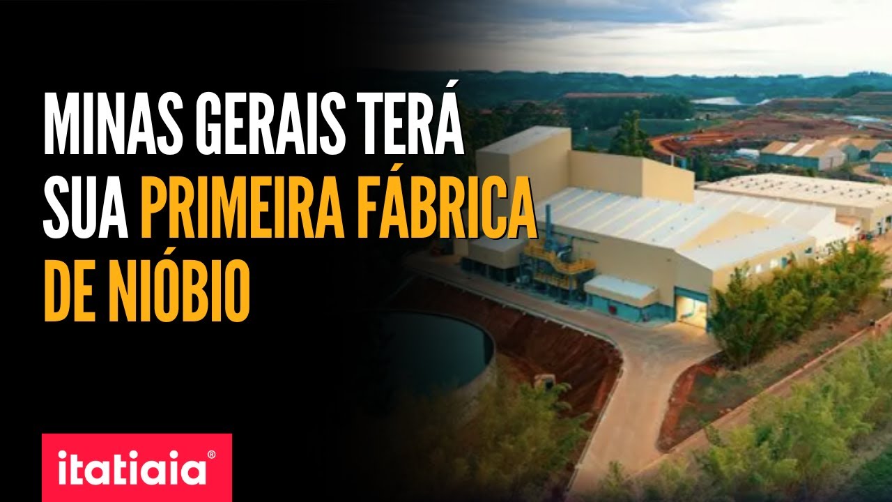 MINAS GERAIS CONSTRÓI SUA PRIMEIRA PLANTA DE PRODUÇÃO DE NIÓBIO, EM ARAXÁ