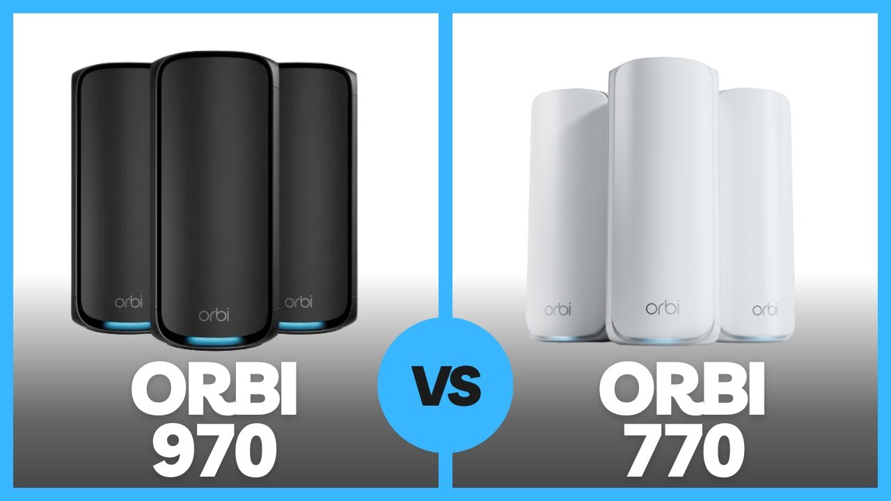 Orbi 970 vs Orbi 770 &ndash; Which is Best for Large Homes? | Netgear Orbi 970 vs Orbi 770