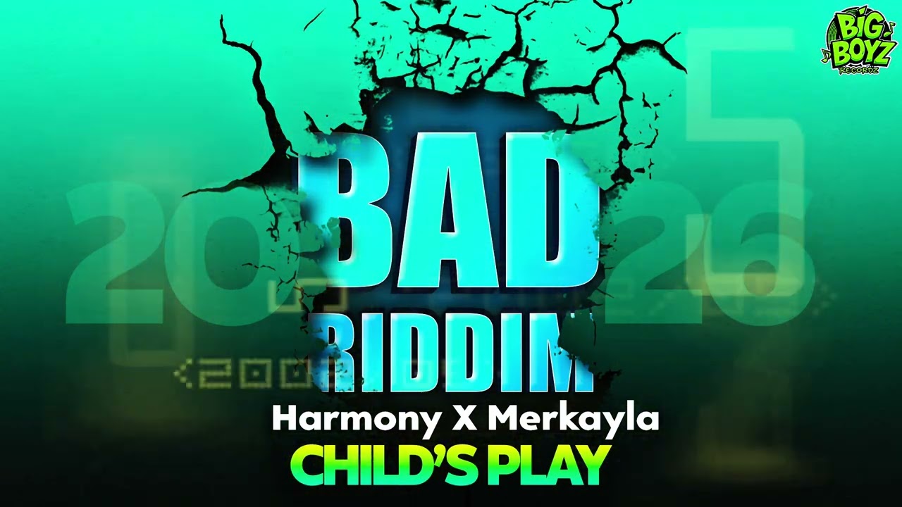 Harmony X Merkayla - Child’s Play (BadRiddim) BigBoyzRecordz