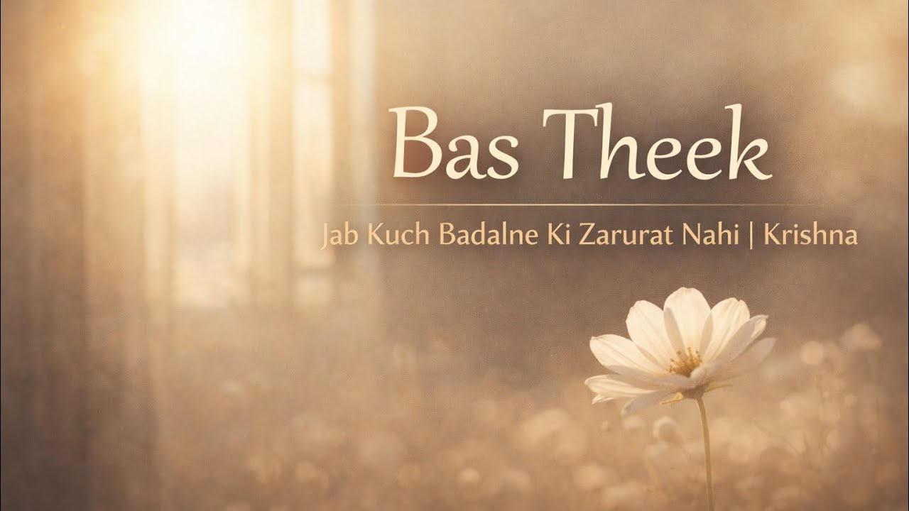 🦚 Bas Theek — Jab Kuch Badalne Ki Zarurat Nahi 🌾 | Krishna ✨