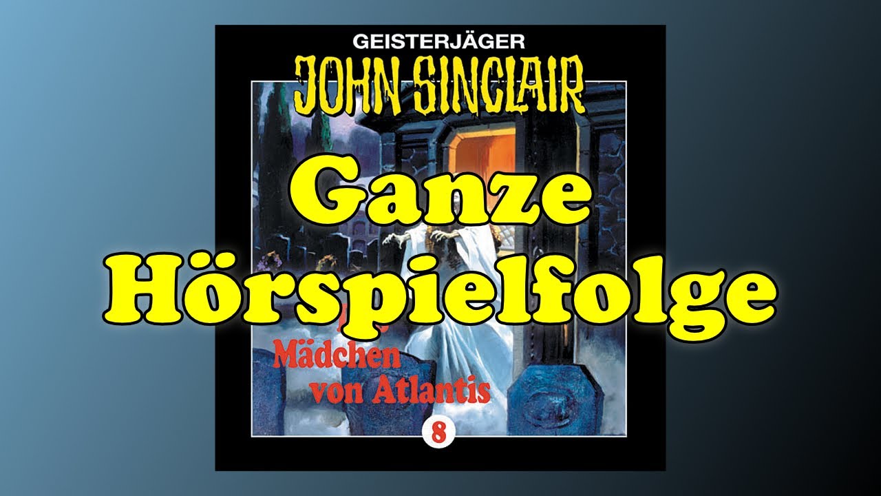 JOHN SINCLAIR – Folge 8: Das Mädchen von Atlantis | Ganze Hörspielfolge