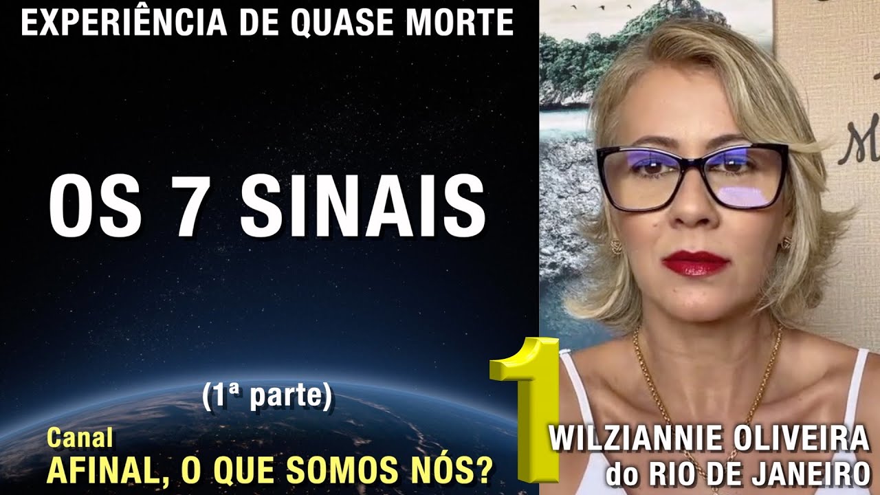 1/2 – Os 7 sinais - EQM de Wilziannie Oliveira | Experiência Quase Morte | NDE