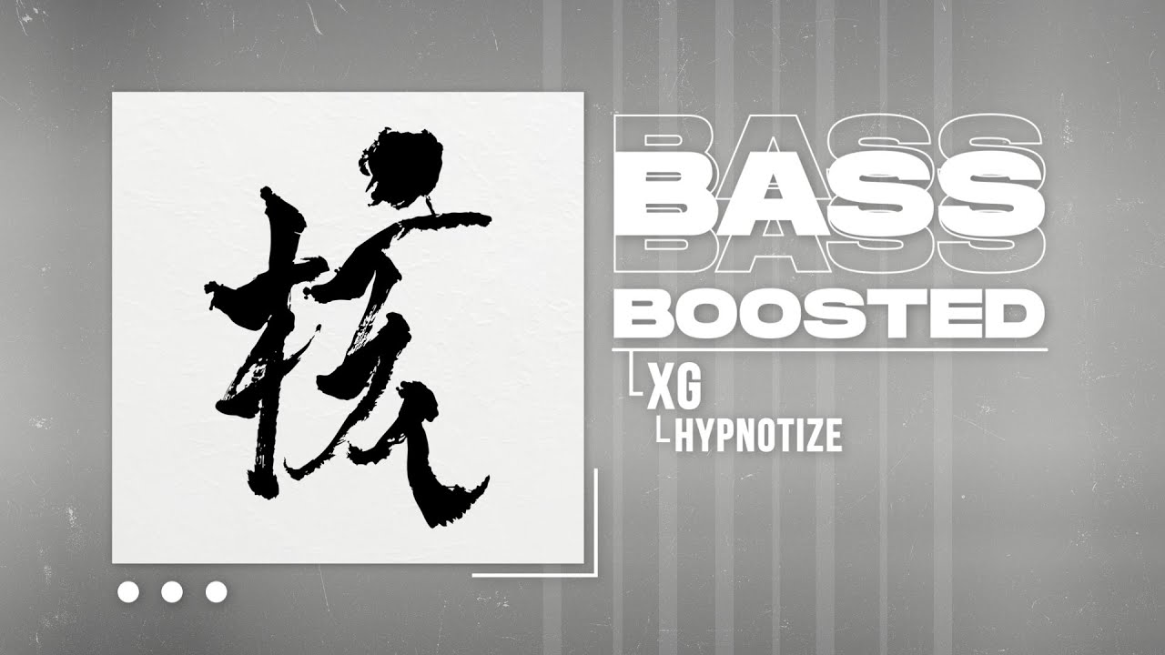 XG - HYPNOTIZE [BASS BOOSTED]