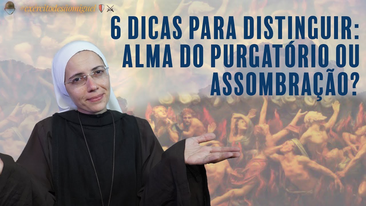 6 dicas para distinguir: alma do purgatório ou assombração? - Exército de São Miguel sob o manto