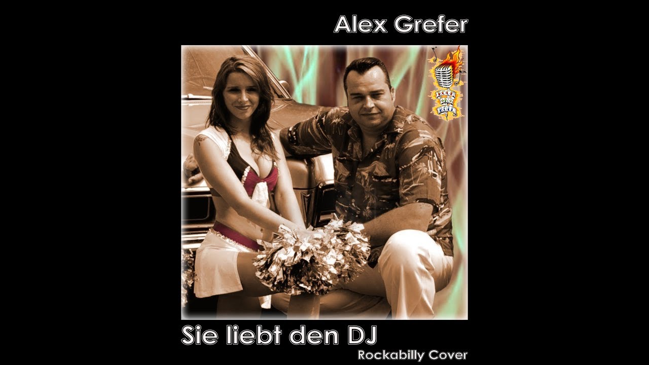Sie liebt den DJ - Alex Grefer (Rockabilly Cover 2018)