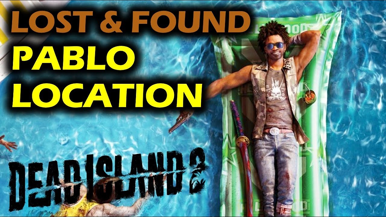 Missing: Pablo Location | Dead Island 2